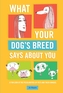 What Your Dog's Breed Says About You