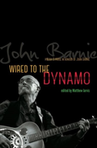 Wired to the Dynamo - Poetry & Prose in Honour of John Barnie