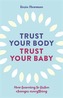 Trust Your Body, Trust Your Baby