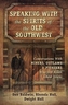 Speaking With the Spirits of the Old Southwest
