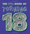 Little Book Of Turning 18