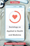 Sociology as Applied to Health and Medicine