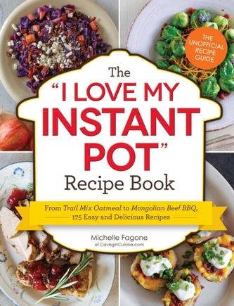 The I Love My Instant Pot (R) Recipe Book