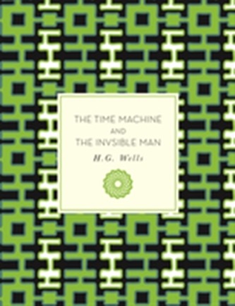 The Time Machine and The Invisible Man