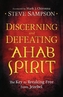 Discerning and Defeating the Ahab Spirit