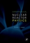Fundamentals of Nuclear Reactor Physics