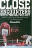 Close Encounters with the Gloves off