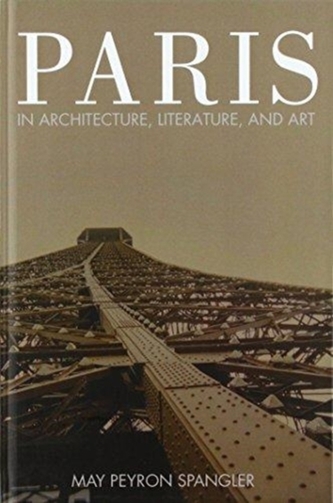 Paris in Architecture, Literature, and Art