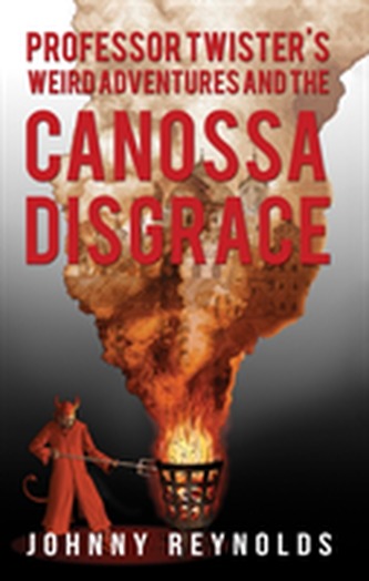 Professor Twister's Weird Adventures and The Canossa Disgrace