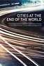 Cities at the End of the World