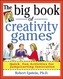 The Big Book of Creativity Games: Quick, Fun Acitivities for Jumpstarting Innovation