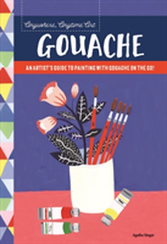 Anywhere, Anytime Art: Gouache