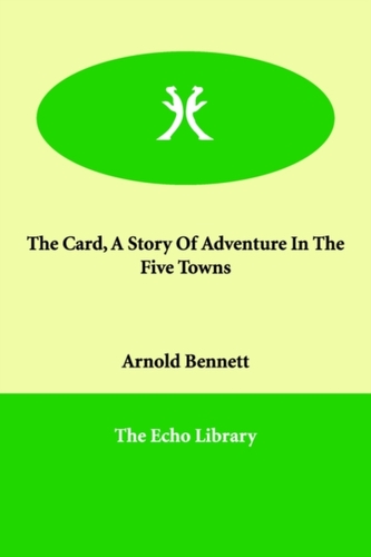 The Card, a Story of Adventure in the Five Towns