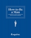 Esquire How to Be a Man