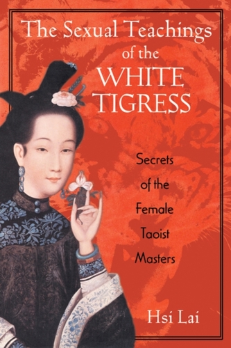 The Sexual Teachings of the White Tigress