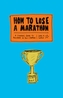How to Lose a Marathon