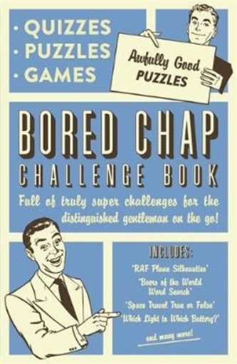 The Bored Chap: Awfully Good Puzzles, Quizzes and Games