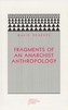 Fragments of an Anarchist Anthropology