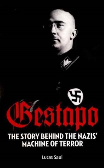 Gestapo the Story Behind the Nazis Machine of Terror