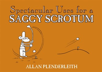 Spectacular Uses for a Saggy Scrotum