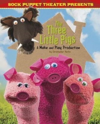 Sock Puppet Theatre Presents The Three Little Pigs