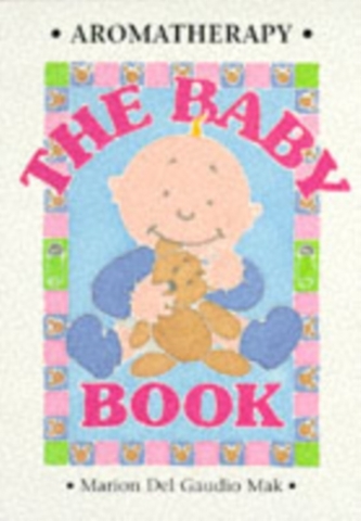 Aromatherapy - The Baby Book