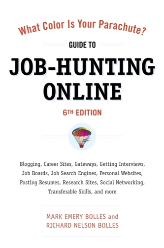 What Color Is Your Parachute? Guide To Job-Hunting Online 6th Ed