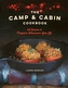 The Camp & Cabin Cookbook - 100 Recipes to Prepare Wherever You Go