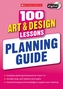 100 Art & Design Lessons: Planning Guide