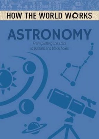 How the World Works: Astronomy