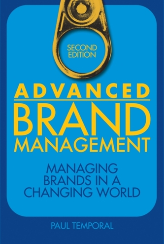 Advanced Brand Management - Managing Brands in a Changing World (Second Edition)