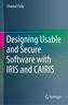 Designing Usable and Secure Software with IRIS and CAIRIS