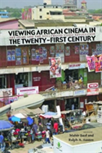 Viewing African Cinema in the Twenty-First Century