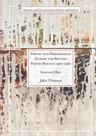 Poetry and Performance During the British Poetry Revival 1960-1980