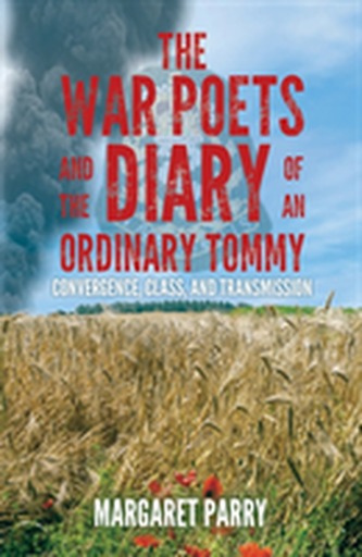 The War Poets and the Diary of an Ordinary Tommy: