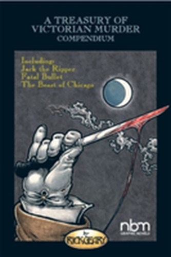A Treasury Of Victorian Murder Compendium: Including: Jack The Ripper, The Beast Of Chicago, Fatal Bullet