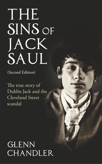 The Sins of Jack Saul: The True Story of Dublin Jack and the Cleveland Street Scandal
