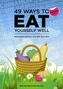 49 Ways to Eat Yourself Well