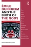 Emile Durkheim and the Birth of the Gods