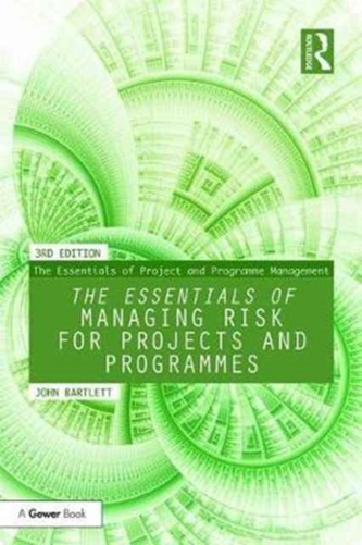 The Essentials of Managing Risk for Projects and Programmes