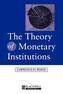 The Theory of Monetary Institutions