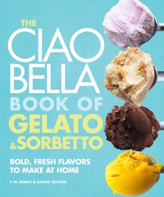 The Ciao Bella Book Of Gelato And Sorbetto
