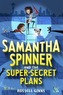 Samantha Spinner and the Super-Secret Plans