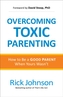 Overcoming Toxic Parenting