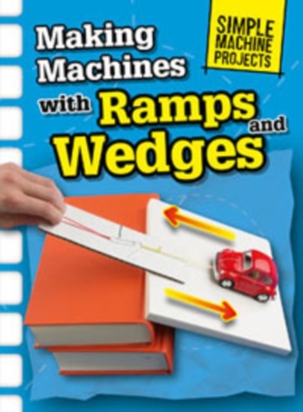 Making Machines with Ramps and Wedges