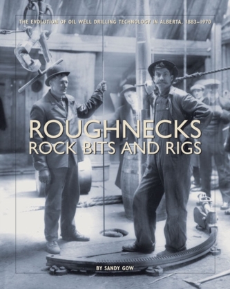 Roughnecks Rock Bits and Rigs