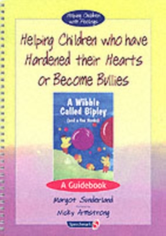 Helping Children Who Have Hardened Their Hearts or Become Bullies & Wibble Called Bipley (and a Few Honks)