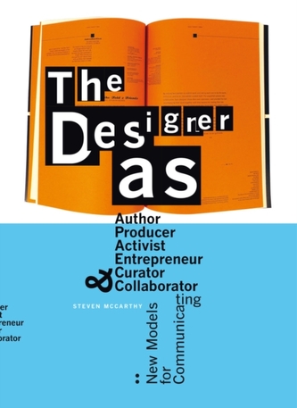 Designer As : Author, Producer, Activist, Entrepreneur, Curator a