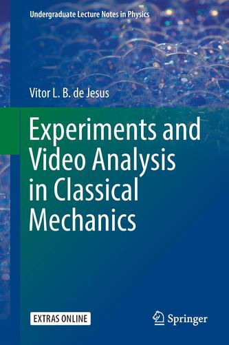 Experiments and Video Analysis in Classical Mechanics