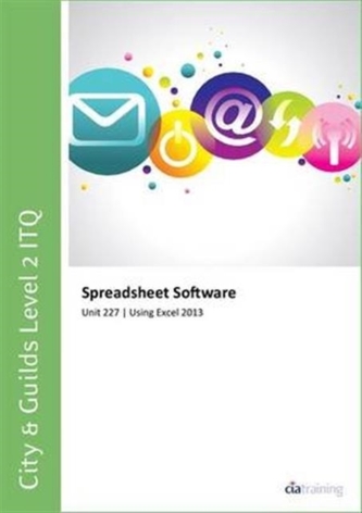 City & Guilds Level 2 ITQ - Unit 227 - Spreadsheet Software Using Microsoft Excel 2013